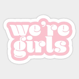 We’re girls Sticker